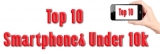 Top 10 Killer Smartphones under 10k with 4G and VoLTE